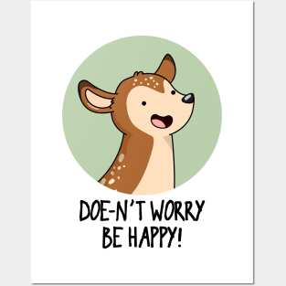 Doe-nt Worry Be Happy Cute Deer Pun Posters and Art